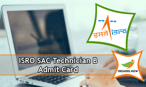 ISRO SAC Technician B Admit Card ISRO SAC Technician B Admit Card