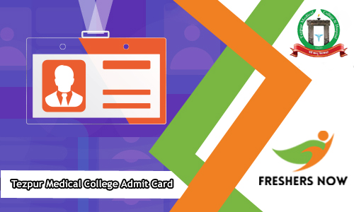 Tezpur Medical College Admit Card Tezpur Medical College Admit Card