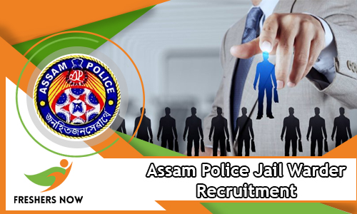 Assam Police Jail Warder Recruitment Assam Police Jail Warder Recruitment