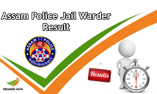Assam Police Jail Warder Result Assam Police Jail Warder Result