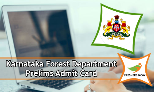 Karnataka Forest Department Prelims Admit Card Karnataka Forest Department Prelims Admit Card