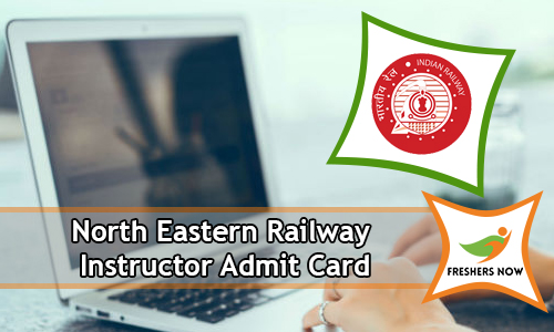 North Eastern Railway Instructor Admit Card North Eastern Railway Instructor Admit Card