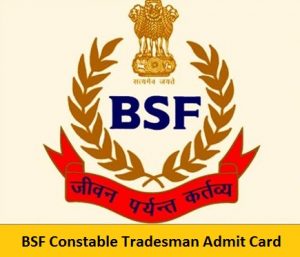 BSF Constable Admit Card BSF Constable Admit Card