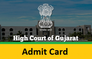 Gujarat High Court Admit Card Gujarat High Court Admit Card