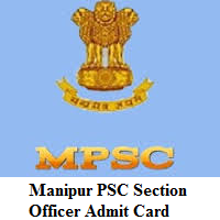 Manipur PSC Section Officer Admit Card Manipur PSC Section Officer Admit Card