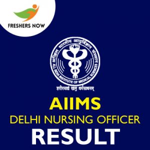 AIIMS Delhi Nursing Officer Result 2019 AIIMS Delhi Nursing Officer Result 2019