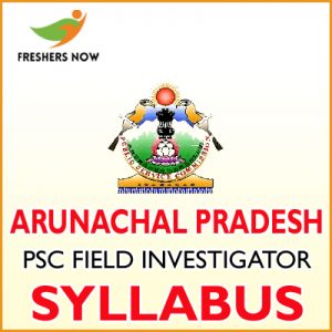 Arunachal PSC Field Investigator Syllabus 2019 Arunachal PSC Field Investigator Syllabus 2019