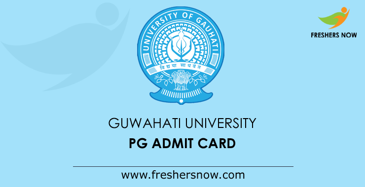 Gauhati University PG Admit Card 2019 Gauhati University PG Admit Card 2019