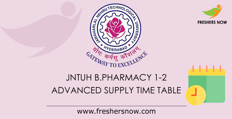 JNTUH B.Pharmacy 1-2 Advanced Supply Time Table 2019 JNTUH B.Pharmacy 1-2 Advanced Supply Time Table 2019