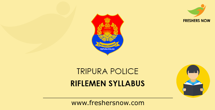 Tripura Police Riflemen Syllabus Tripura Police Riflemen Syllabus