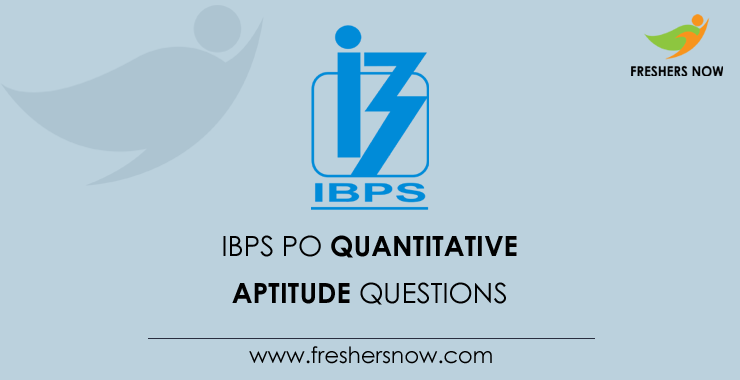 IBPS PO Quantitative Aptitude Questions and Answers IBPS PO Quantitative Aptitude Questions and Answers