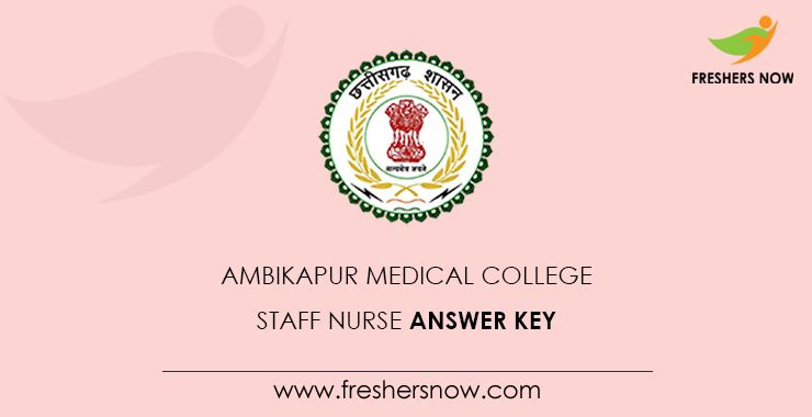 Ambikapur Medical College Staff Nurse Answer key Ambikapur Medical College Staff Nurse Answer key