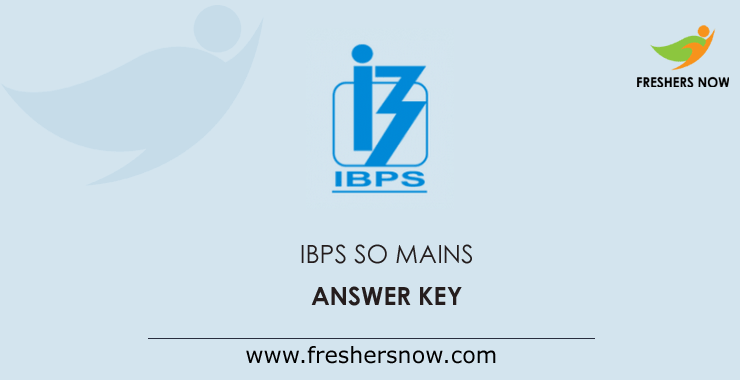 IBPS SO Mains Answer Key IBPS SO Mains Answer Key