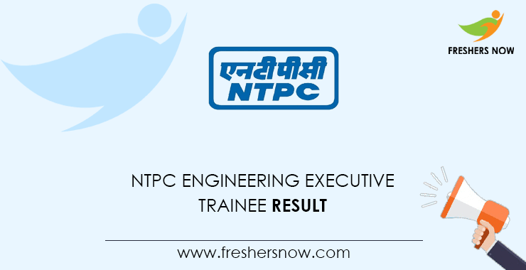 NTPC Engineering Executive Trainee Result NTPC Engineering Executive Trainee Result