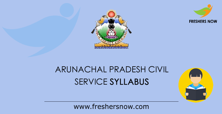 Arunachal Pradesh Civil Service Syllabus Arunachal Pradesh Civil Service Syllabus