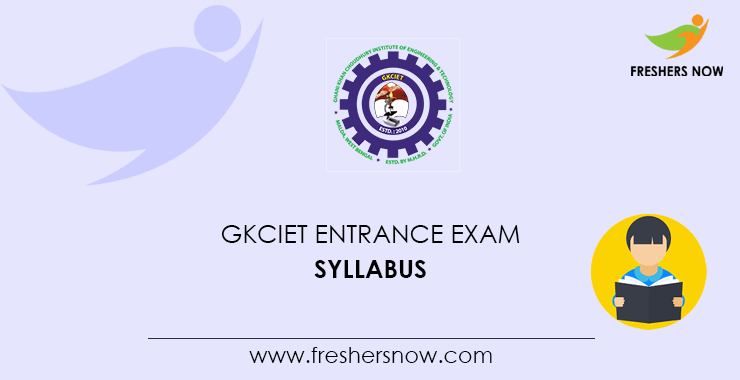 GKCIET Entrance Exam Syllabus GKCIET Entrance Exam Syllabus