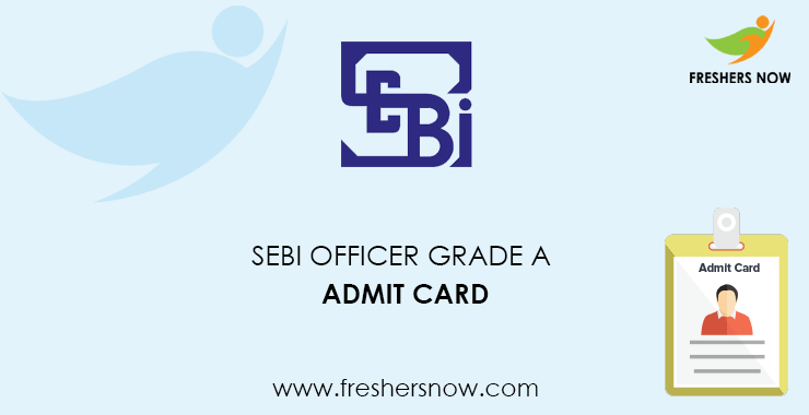 SEBI Officer Grade A Admit Card SEBI Officer Grade A Admit Card