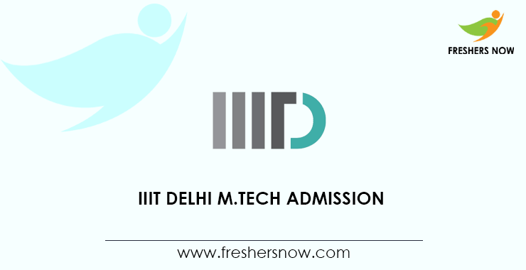 IIIT Delhi M Tech Admission IIIT Delhi M Tech Admission