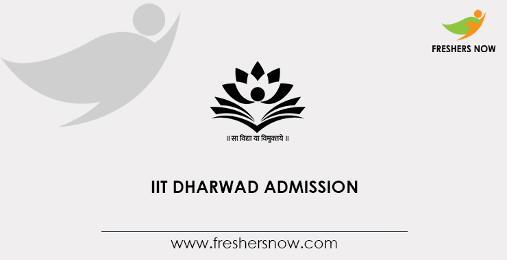 IIT Dharwad Admission IIT Dharwad Admission