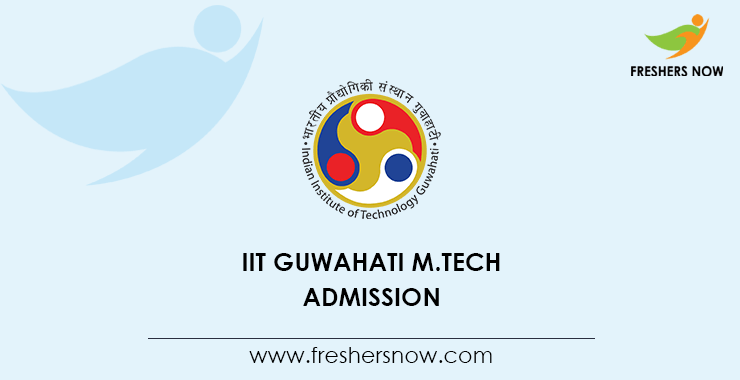 IIT Guwahati M Tech Admission IIT Guwahati M Tech Admission