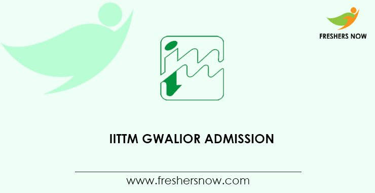 IITTM Gwalior Admission IITTM Gwalior Admission