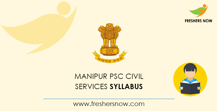 Manipur PSC Civil Services Syllabus Manipur PSC Civil Services Syllabus