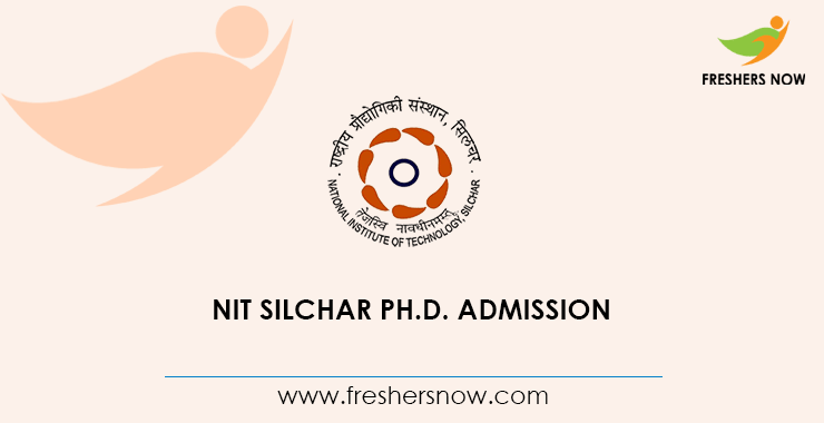 NIT Silchar Ph D Admission NIT Silchar Ph D Admission