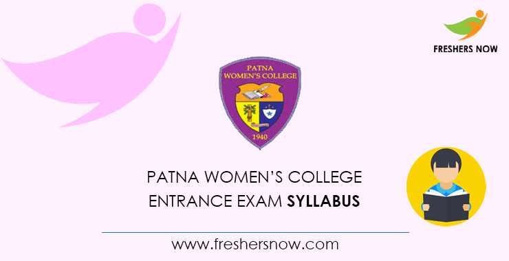 Patna Women's College Entrance Exam Syllabus Patna Women's College Entrance Exam Syllabus