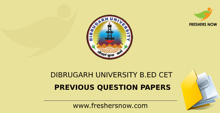 Dibrugarh University B.Ed CET Previous Question Papers Dibrugarh University B.Ed CET Previous Question Papers