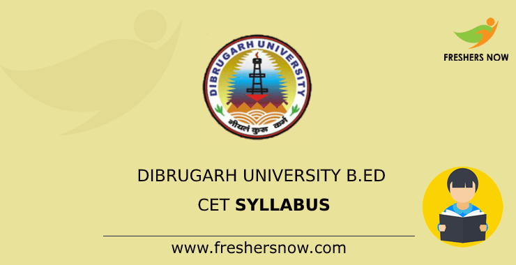 Dibrugarh University B.Ed CET Syllabus Dibrugarh University B.Ed CET Syllabus