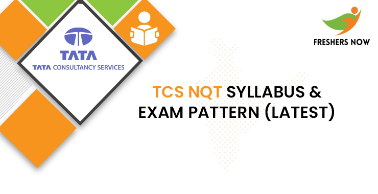 TCS NQT Syllabus & Exam Pattern (Latest) TCS NQT Syllabus & Exam Pattern (Latest)