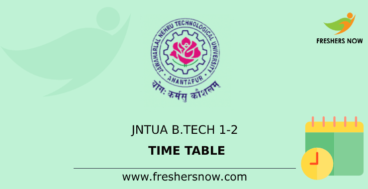 JNTUA B.Tech 1-2 Time Table JNTUA B.Tech 1-2 Time Table