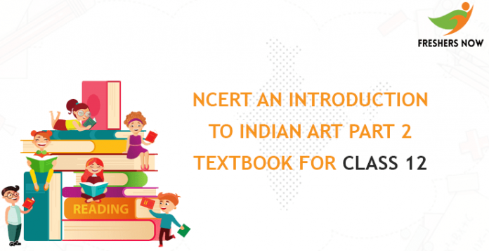 NCERT Class 12 An Introduction to Indian Art Part 2 Textbook