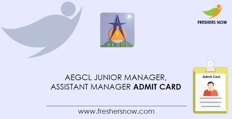AEGCL Junior Manager, Assistant Manager Admit Card AEGCL Junior Manager, Assistant Manager Admit Card