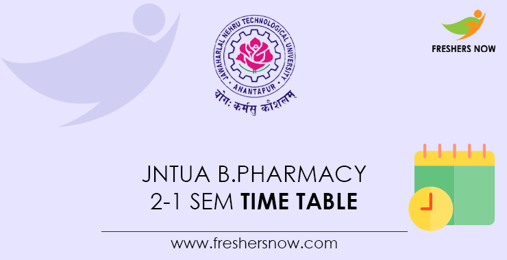 JNTUA B.Pharmacy 2-1 Sem Time Table JNTUA B.Pharmacy 2-1 Sem Time Table