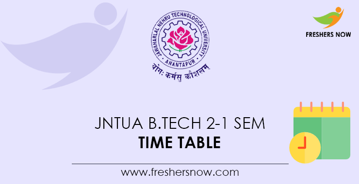 JNTUA B.Tech 2-1 Sem Time Table JNTUA B.Tech 2-1 Sem Time Table