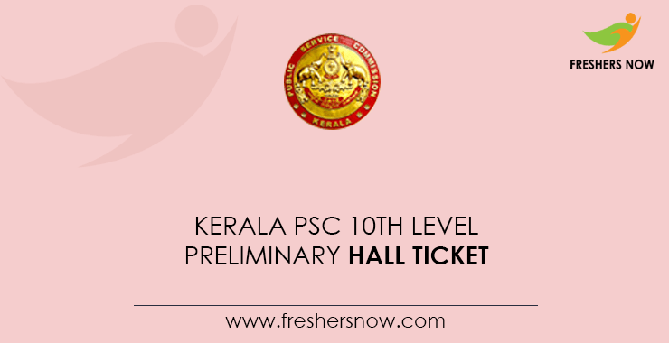 Kerala PSC 10th Level Preliminary Hall Ticket Kerala PSC 10th Level Preliminary Hall Ticket