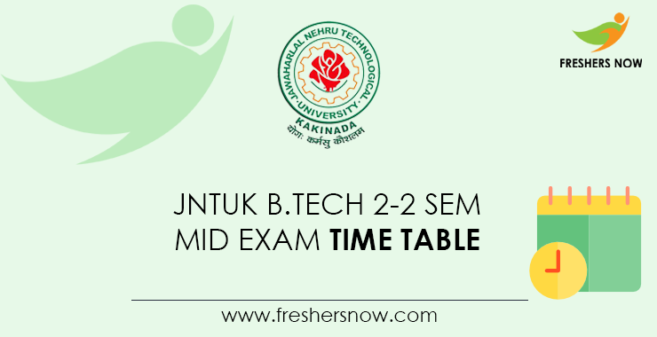 JNTUK B.Tech 2-2 Sem Mid Exam Time Table JNTUK B.Tech 2-2 Sem Mid Exam Time Table