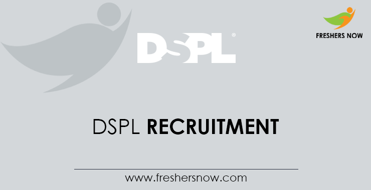 DSPL Recruitment DSPL Recruitment