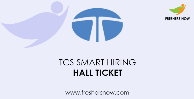TCS Smart Hiring Hall Ticket TCS Smart Hiring Hall Ticket