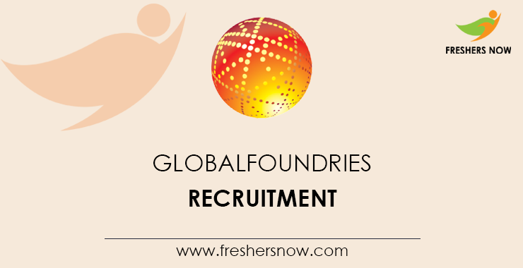 GlobalFoundries Recruitment GlobalFoundries Recruitment