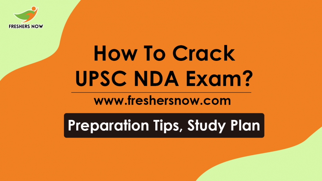 How To Crack UPSC NDA Exam Preparation Tips, Study Plan How To Crack UPSC NDA Exam Preparation Tips, Study Plan