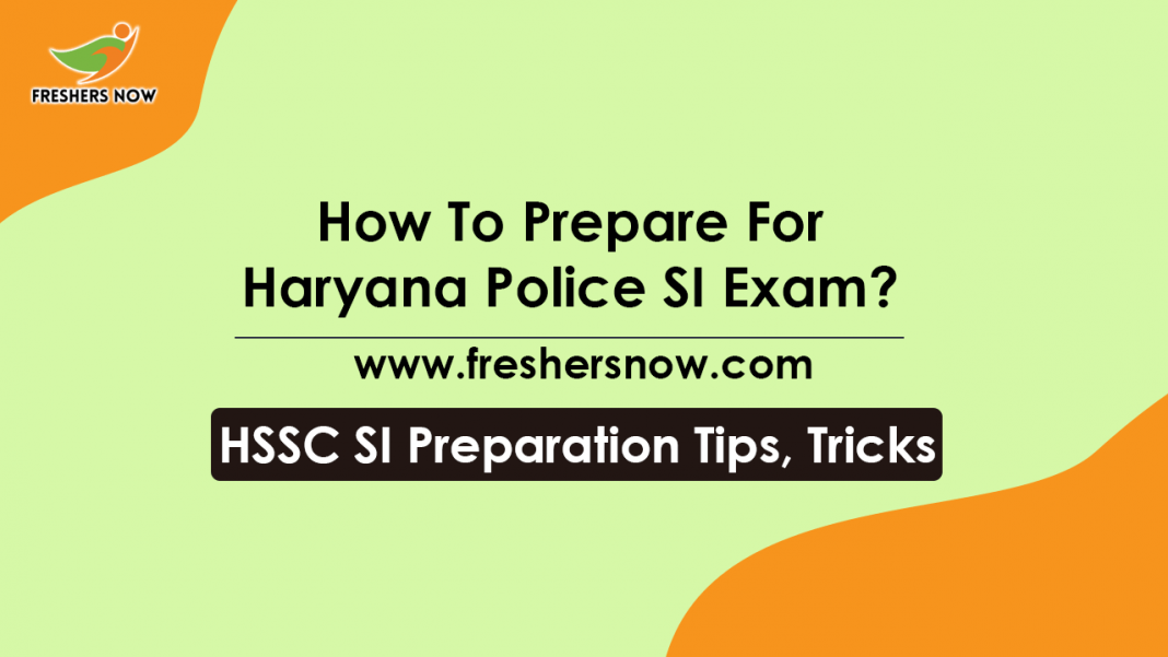 How To Prepare For Haryana Police SI Exam HSSC Sub Inspector Preparation Tips, Tricks How To Prepare For Haryana Police SI Exam HSSC Sub Inspector Preparation Tips, Tricks