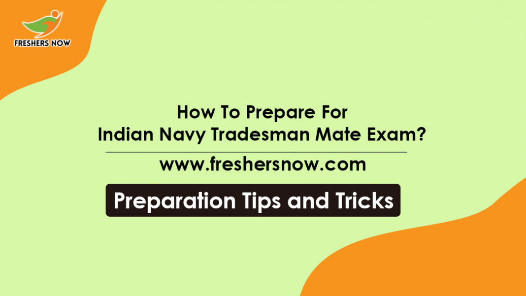 How To Prepare For Indian Navy Tradesman Mate Exam Preparation Tips, Study Plan How To Prepare For Indian Navy Tradesman Mate Exam Preparation Tips, Study Plan