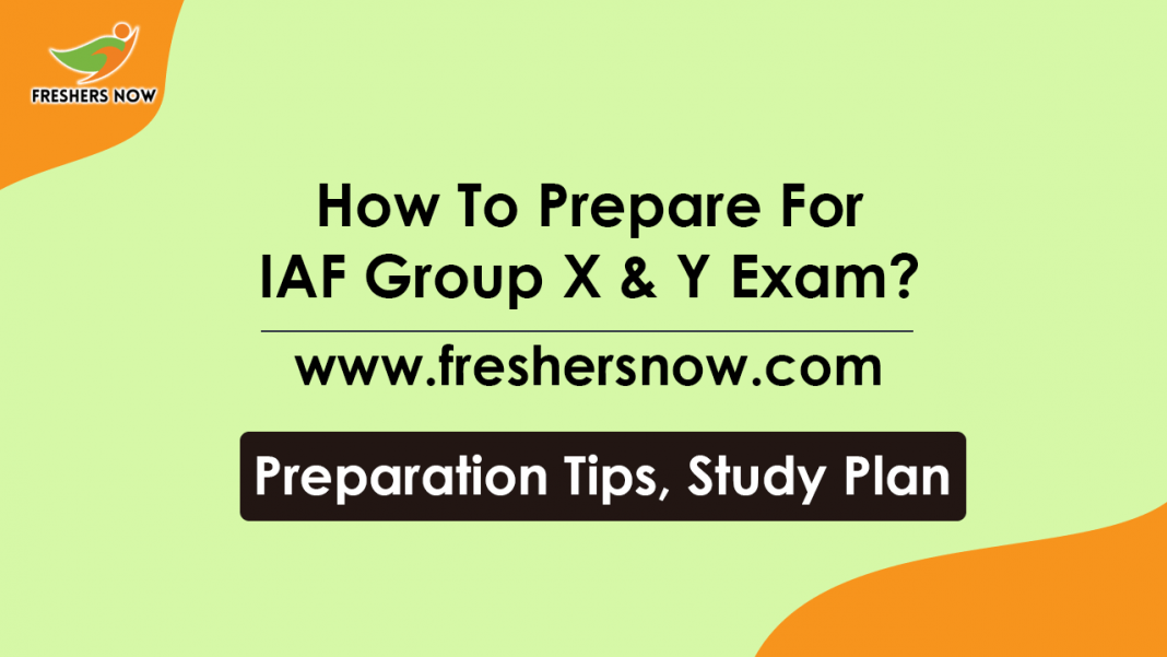 How to Prepare For IAF Group X & Y Exam Preparation Tips, Study Plan How to Prepare For IAF Group X & Y Exam Preparation Tips, Study Plan
