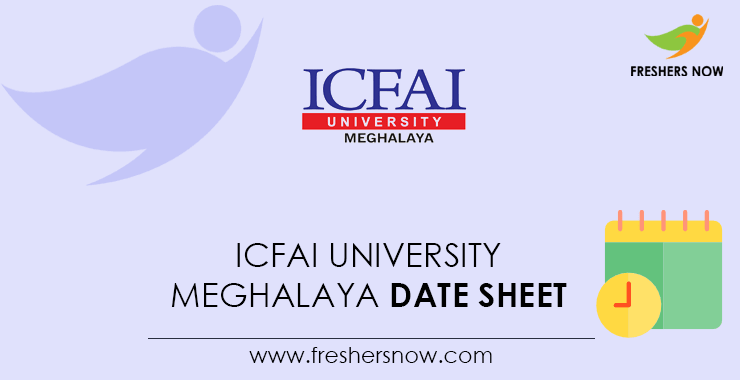 ICFAI University Meghalaya Date Sheet ICFAI University Meghalaya Date Sheet