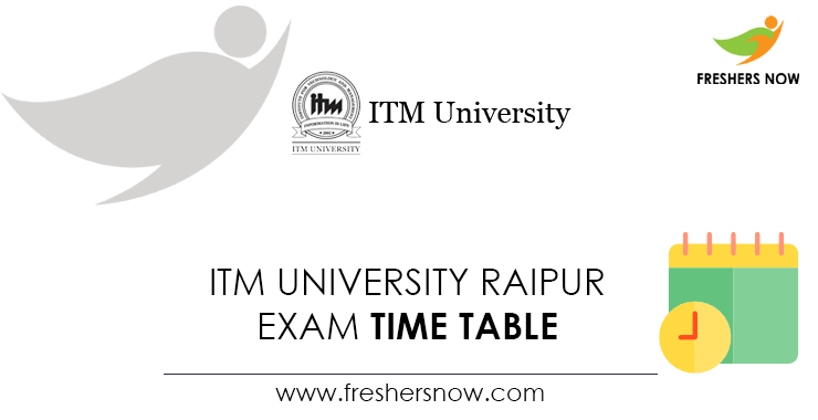 ITM University Raipur Exam Time Table ITM University Raipur Exam Time Table