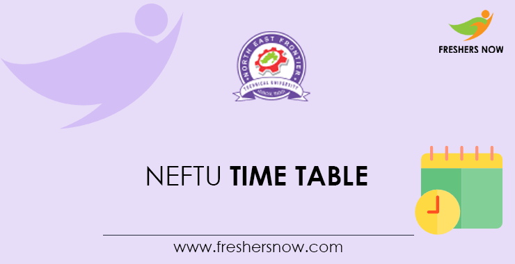 NEFTU Time Table NEFTU Time Table