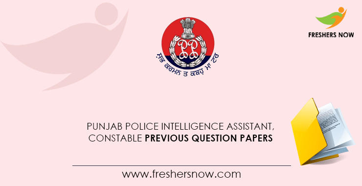Punjab Police Intelligence Assistant, Constable Previous Question Papers Punjab Police Intelligence Assistant, Constable Previous Question Papers
