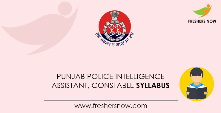 Punjab Police Intelligence Assistant, Constable Syllabus Punjab Police Intelligence Assistant, Constable Syllabus